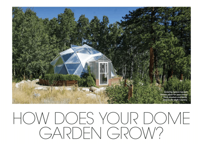 Growing Dome Greenhouse featured in the Vail Valley Home Magazine